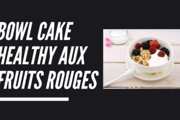 Bowl cake healthy aux fruits rouge